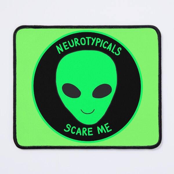 Item preview, Neurotypicals Scare Me designed and sold by shysnail.