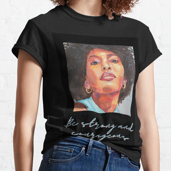 Be strong and courageous Classic T-Shirt
