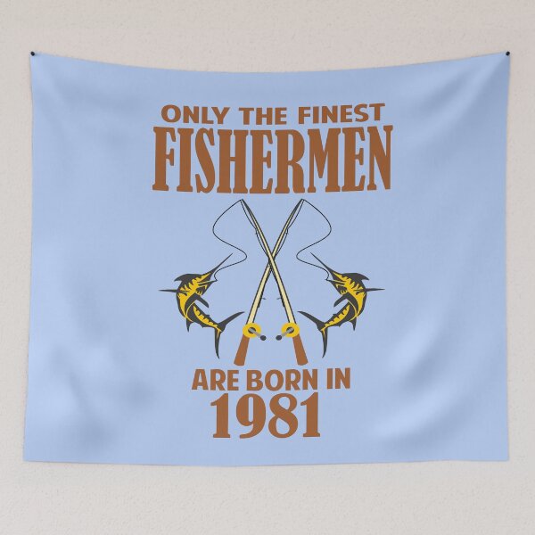 Item preview, Only the finest Fishermen are born in 1981 designed and sold by giftfromheart.