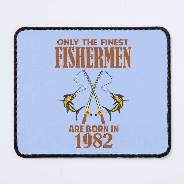 Item preview, Only the finest Fishermen are born in 1982 designed and sold by giftfromheart.