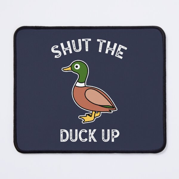 Item preview, Shut The Duck Up designed and sold by s2ksilver.