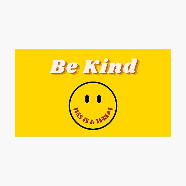Item preview, Be Kind (This is a Threat) - Landscape designed and sold by meyeremi0.
