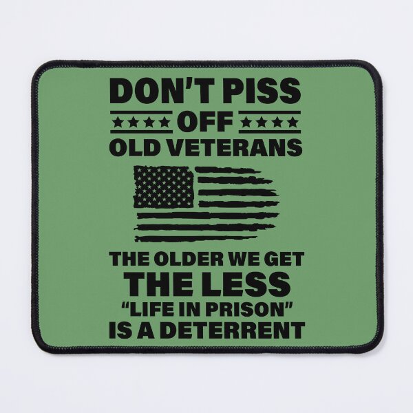 Item preview, Don't Piss Off Old Veterans The Older We Get The Less Life In Prison Is A Deterrent designed and sold by simmoredsign.