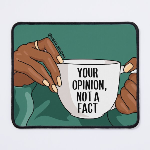 Item preview, Your opinion, not a fact by Sasa Elebea designed and sold by Sabrina Brugmann.