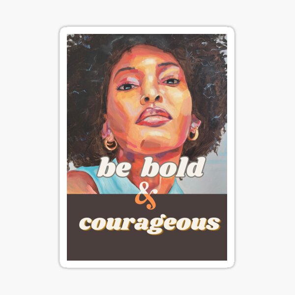 Be bold and courageous Sticker