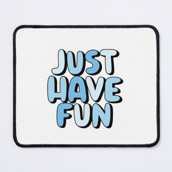 Item preview, Just Have Fun designed and sold by AME ⭐⭐⭐⭐⭐.