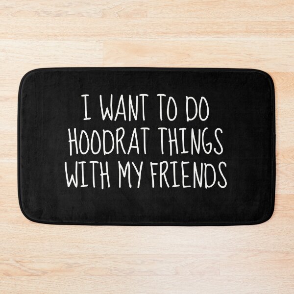 Item preview, I Want to Do Hoodrat Things with My Friends - Funny Adventure Shirt designed and sold by TshirtWing.