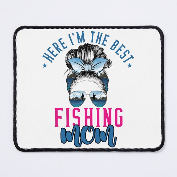 Item preview, Here Im The Best Fishing Mom designed and sold by Oceanicmaster.