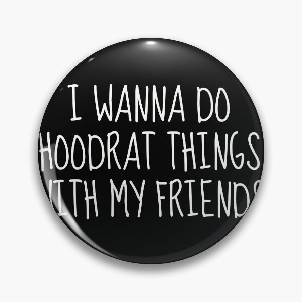 Item preview, I Wanna Do Hoodrat Things with My Friends - Funny Adventure Tee designed and sold by TshirtWing.