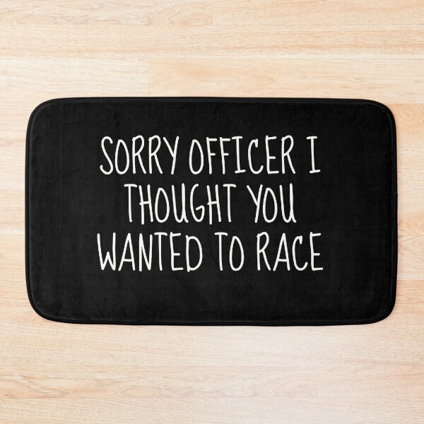Item preview, Sorry Officer I Thought You Wanted to Race - Funny Driving Shirt designed and sold by TshirtWing.