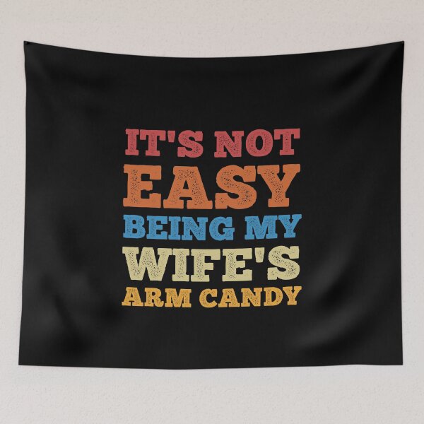 Item preview, It's not easy being my wife's arm candy   designed and sold by Mariano ⭐⭐⭐⭐⭐.