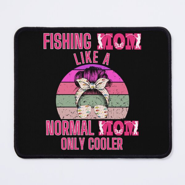 Item preview, Fishing Mom Like A Normal Mom Only Cooler designed and sold by Oceanicmaster.