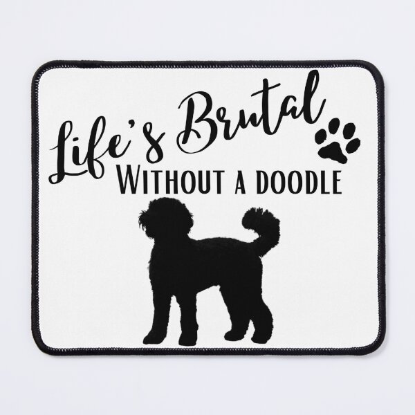 Item preview, Life's Brutal without a Doodle designed and sold by Selador.