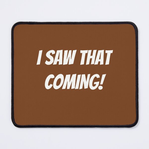 Item preview, I SAW THAT COMING! - Funny Carpenter Shirt designed and sold by TshirtWing.