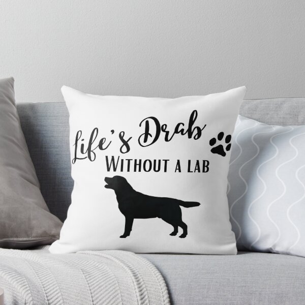 Item preview, Life's Drab without a Lab designed and sold by Selador.