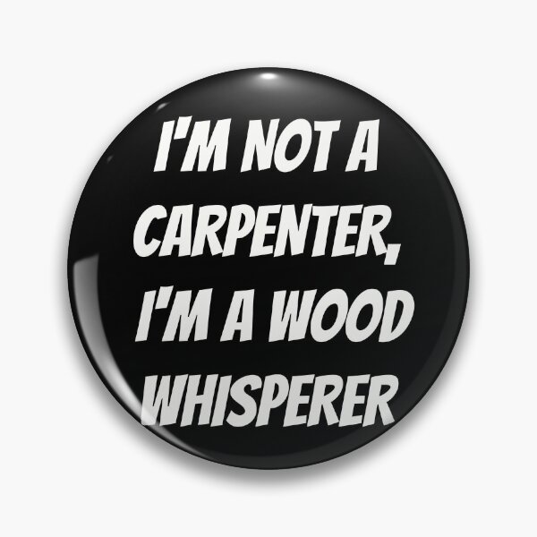 Item preview, I'm Not a Carpenter, I'm a Wood Whisperer - Funny Woodworking Tee designed and sold by TshirtWing.