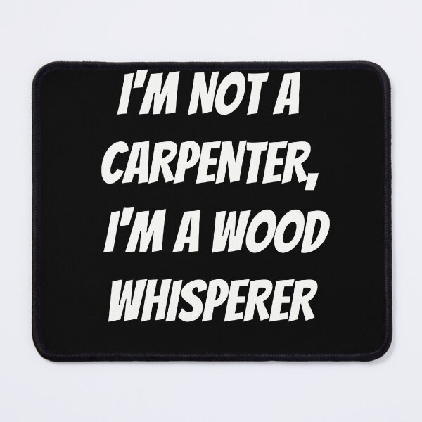 Item preview, I'm Not a Carpenter, I'm a Wood Whisperer - Funny Woodworking Tee designed and sold by TshirtWing.