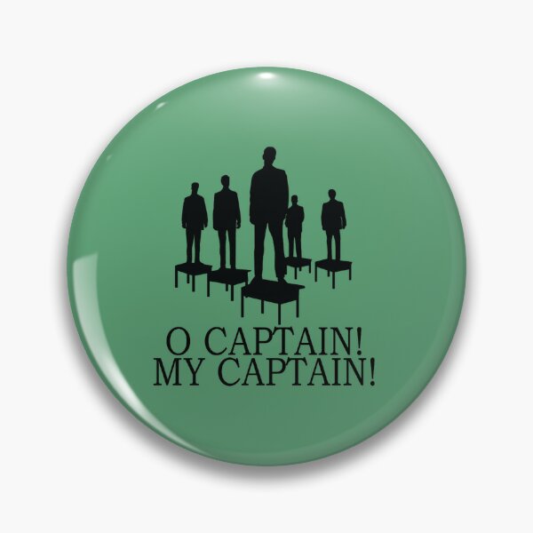 Dead Poets Society - O Captain My Captain Pin for Sale by