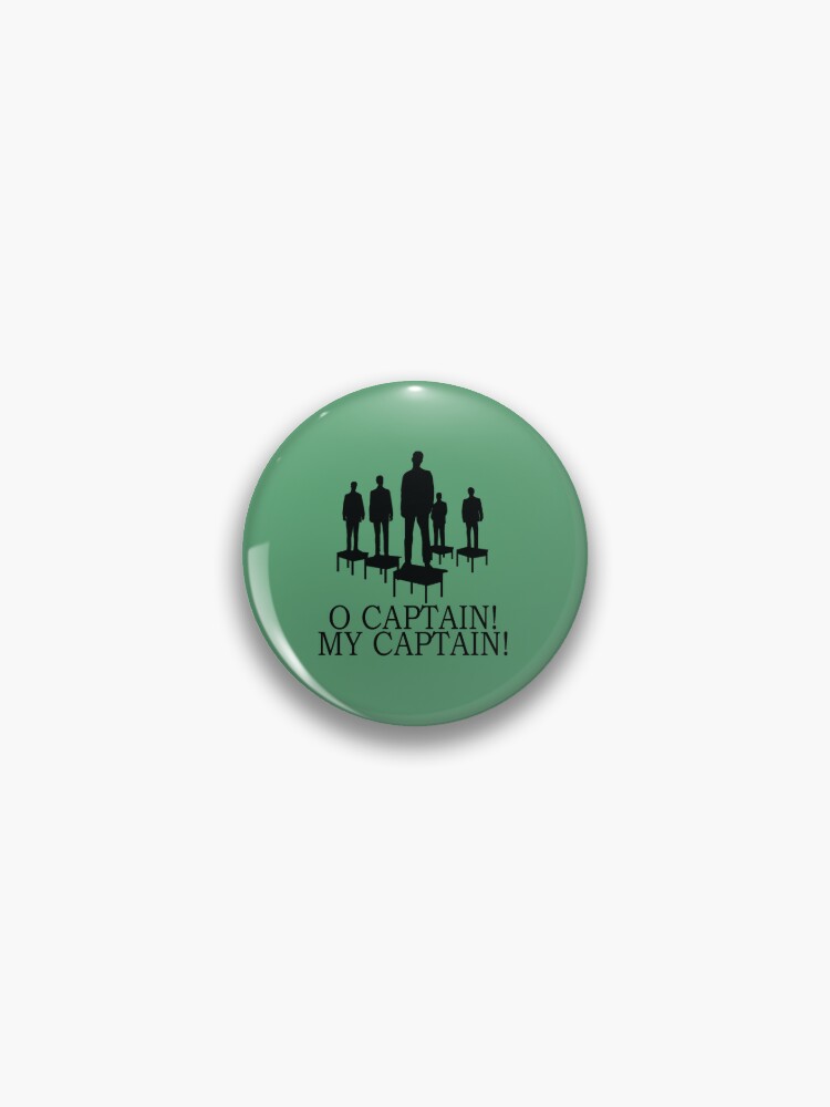 Dead Poets Society - O Captain My Captain Pin for Sale by