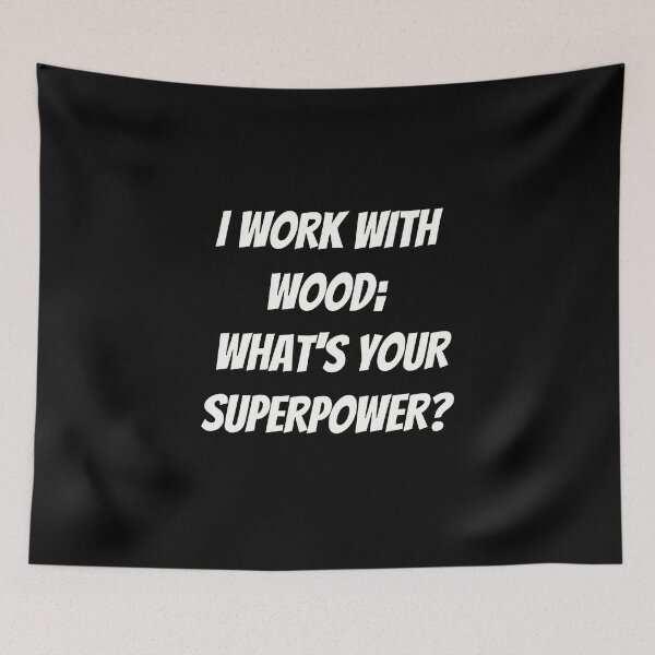 Item preview, I Work with Wood; What's Your Superpower - Funny Carpenter Shirt designed and sold by TshirtWing.