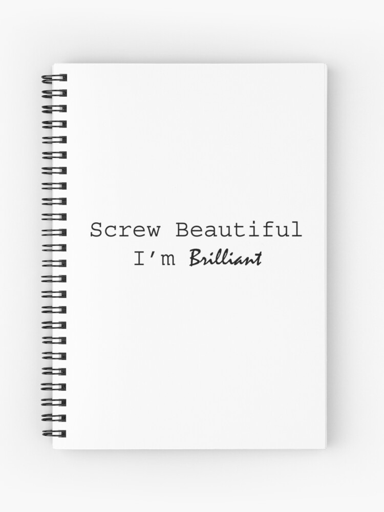 Thumbnail 1 of 3, Spiral Notebook, Screw Beautiful I'm Brilliant designed and sold by Aileen Bodine.
