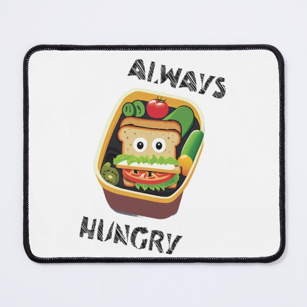 Item preview, Always Hungry designed and sold by ddesignnstudio.