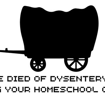 Artwork thumbnail, Dysentery Homeschooling by MyPointMerch