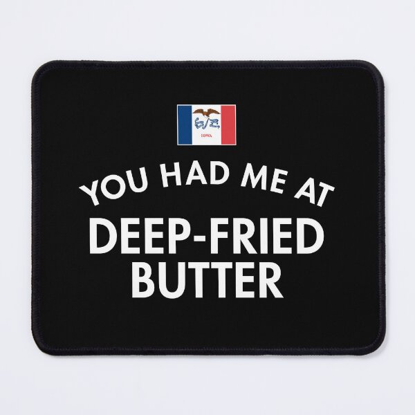 Item preview, You Had Me At Deep-Fried Butter Iowa designed and sold by twHistory.