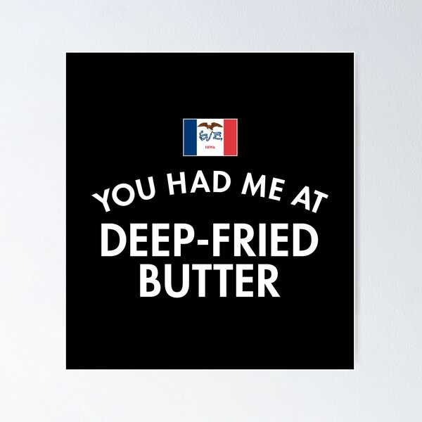Item preview, You Had Me At Deep-Fried Butter Iowa designed and sold by twHistory.