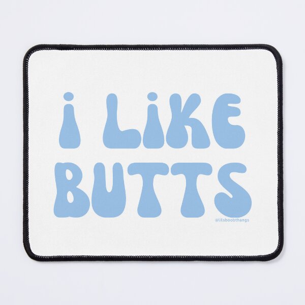 Item preview, I like butts, v4 | @lilsboobthangs designed and sold by lilsboobthangs.