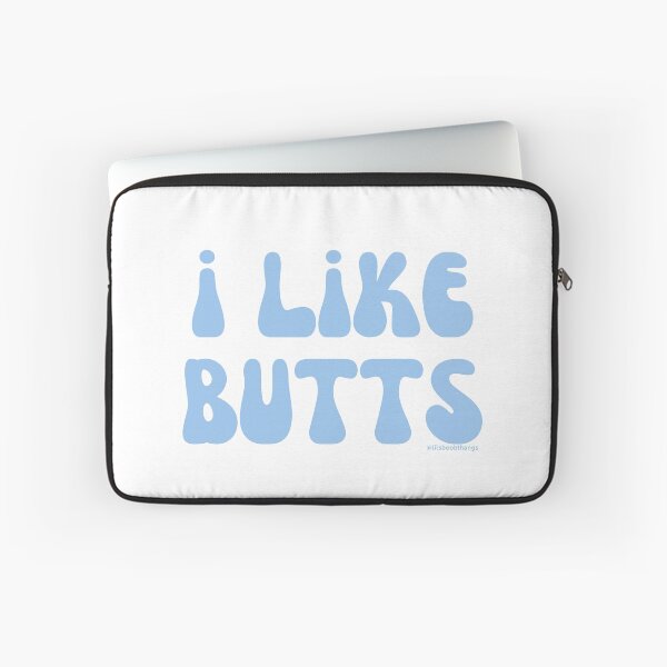 Item preview, I like butts, v4 | @lilsboobthangs designed and sold by lilsboobthangs.