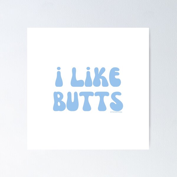 Item preview, I like butts, v4 | @lilsboobthangs designed and sold by lilsboobthangs.