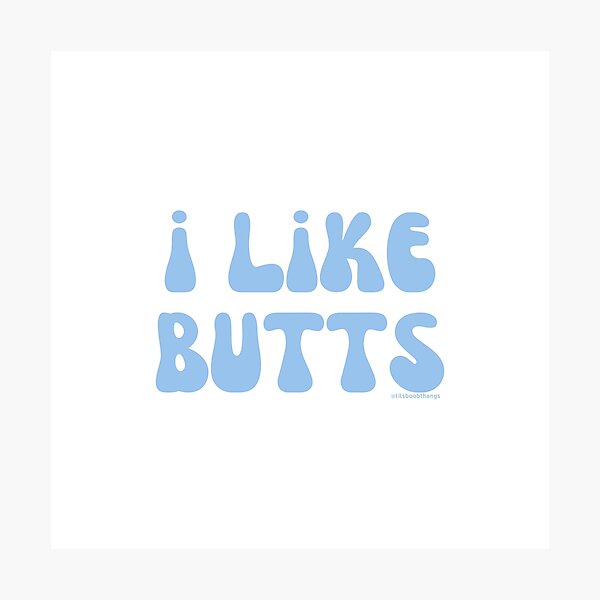 Item preview, I like butts, v4 | @lilsboobthangs designed and sold by lilsboobthangs.