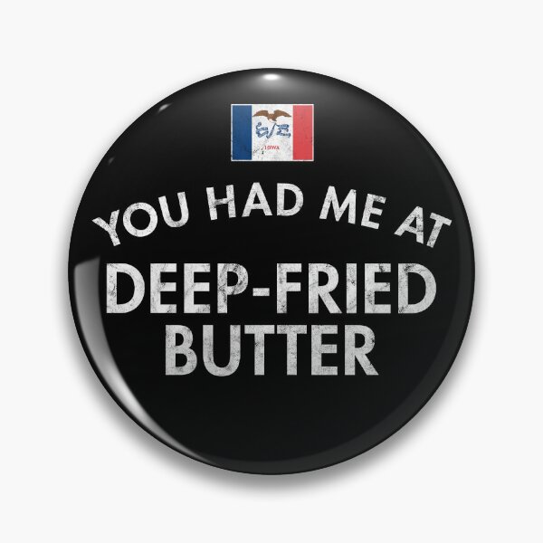 Item preview, You Had Me At Deep-Fried Butter Distressed Iowa designed and sold by twHistory.