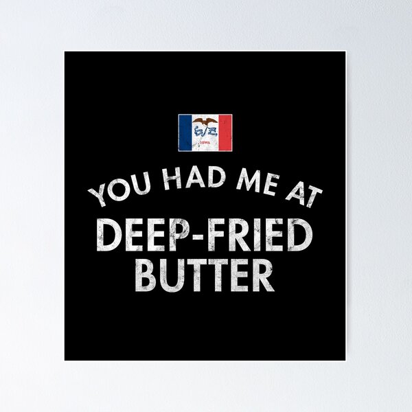 Item preview, You Had Me At Deep-Fried Butter Distressed Iowa designed and sold by twHistory.