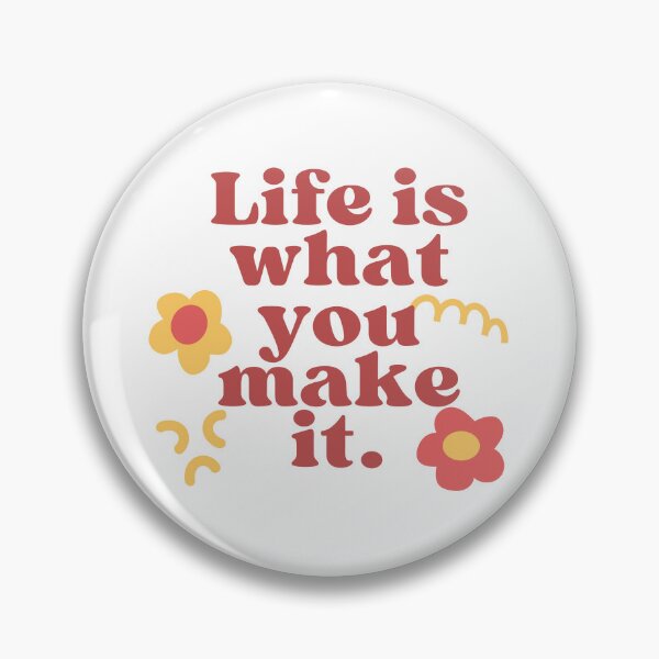 Item preview, Life is what you make it designed and sold by Arcano22.