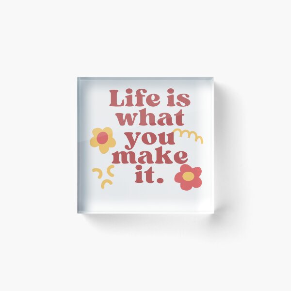 Item preview, Life is what you make it designed and sold by Arcano22.