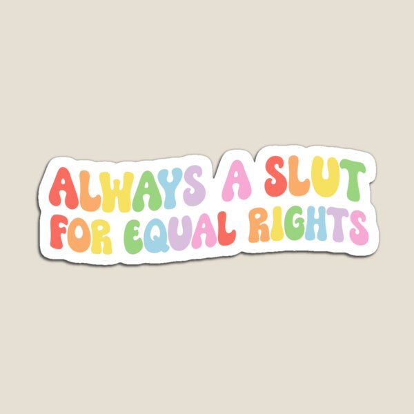 Item preview, Always a slut for equal rights designed and sold by Radical Buttons.