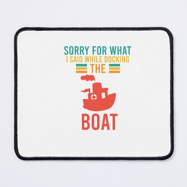 Item preview, Sorry For What I Said While Docking The Boat designed and sold by DasaiArt.