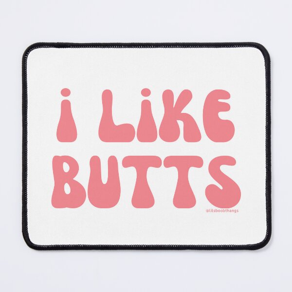 Item preview, I like butts, v5 | @lilsboobthangs designed and sold by lilsboobthangs.