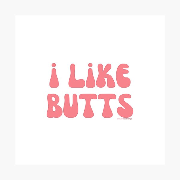 Item preview, I like butts, v5 | @lilsboobthangs designed and sold by lilsboobthangs.