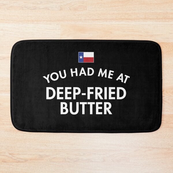 Item preview, You Had Me At Deep-Fried Butter Texas designed and sold by twHistory.