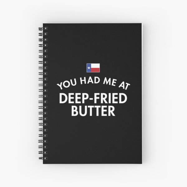 Item preview, You Had Me At Deep-Fried Butter Texas designed and sold by twHistory.