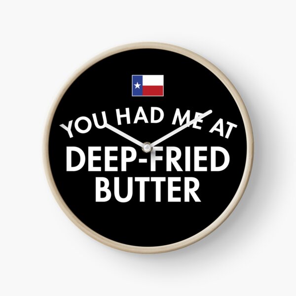 Item preview, You Had Me At Deep-Fried Butter Texas designed and sold by twHistory.