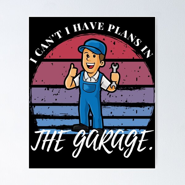 Item preview, I Can't I Have Plans In The Garage, Funny Idea Car Mechanic designed and sold by KINGOSTORE ⭐⭐⭐⭐⭐.