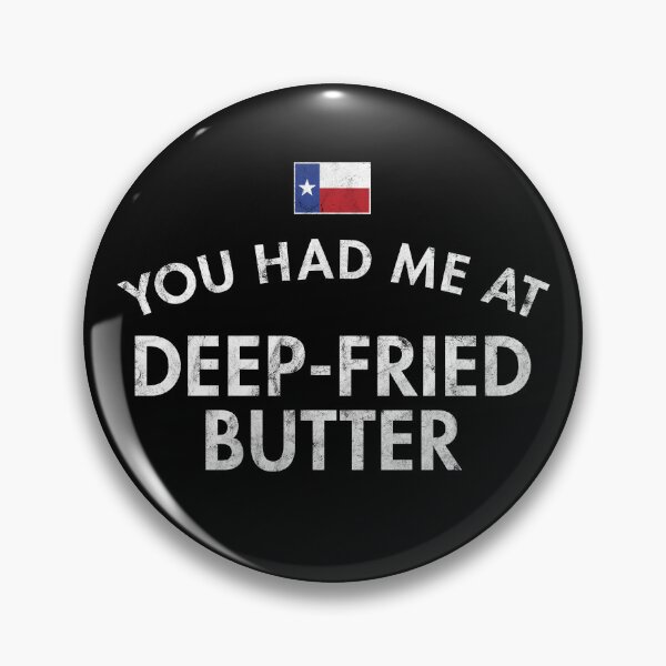 Item preview, You Had Me At Deep-Fried Butter Distressed Texas designed and sold by twHistory.