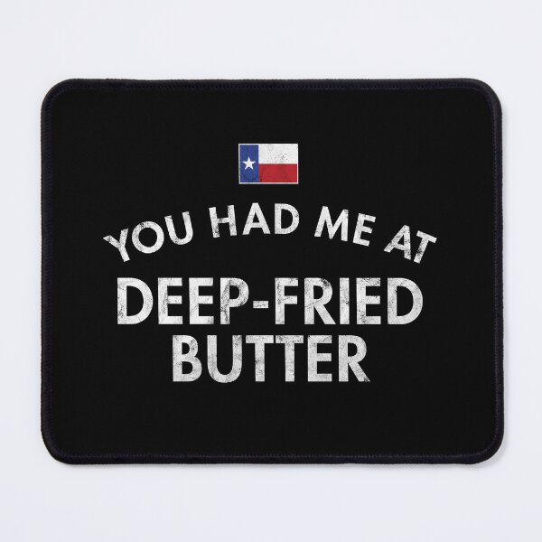 Item preview, You Had Me At Deep-Fried Butter Distressed Texas designed and sold by twHistory.