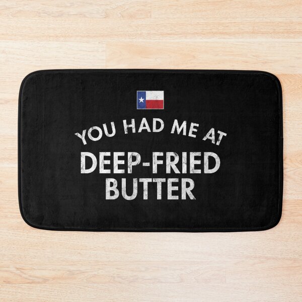 Item preview, You Had Me At Deep-Fried Butter Distressed Texas designed and sold by twHistory.