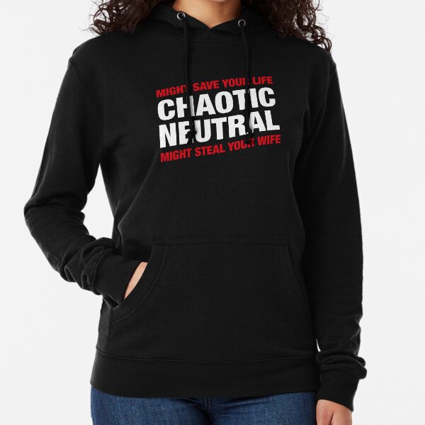 Chaotic Neutral Alignment Meme Might Save Your Life Might Steal Your Wife Lightweight Hoodie