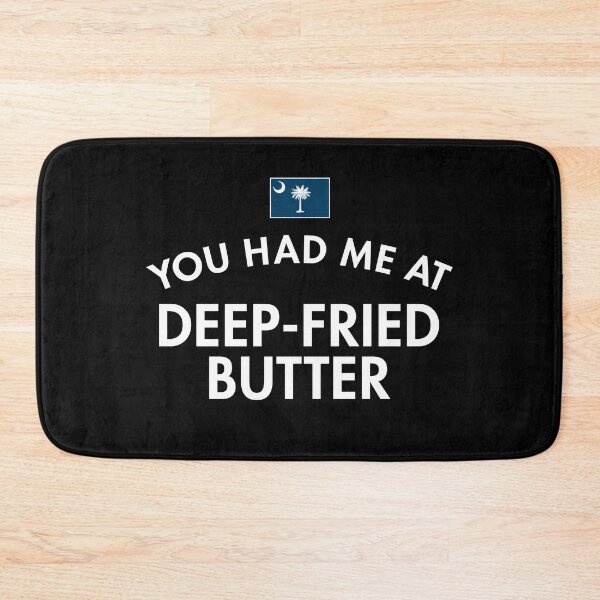 Item preview, You Had Me At Deep-Fried Butter South Carolina designed and sold by twHistory.